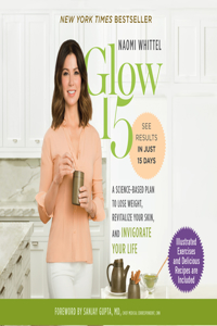 Glow15: A Science-Based Plan to Lose Weight, Revitalize Your Skin, and Invigorate Your Life