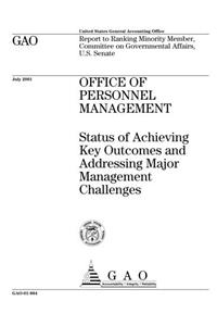 Office of Personnel Management: Status of Achieving Key Outcomes and Addressing Major Management Challenges