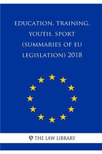 Education, Training, Youth, Sport (Summaries of Eu Legislation) 2018