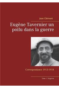 Eugène Tavernier un poilu dans la guerre: Correspondance 1913-1918