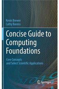 Concise Guide to Computing Foundations
