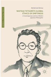 Watsuji Tetsurô's Global Ethics of Emptiness