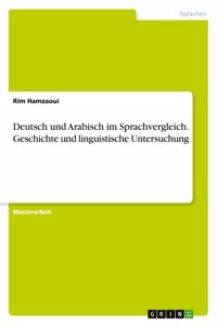 Deutsch und Arabisch im Sprachvergleich. Geschichte und linguistische Untersuchung