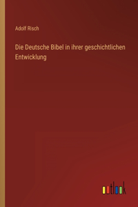 Deutsche Bibel in ihrer geschichtlichen Entwicklung