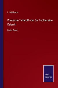 Prinzessin Tartaroff oder Die Tochter einer Kaiserin
