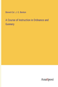 Course of Instruction in Ordnance and Gunnery