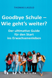 Goodbye Schule - Wie geht's weiter?