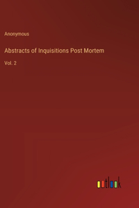 Abstracts of Inquisitions Post Mortem