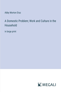Domestic Problem; Work and Culture in the Household