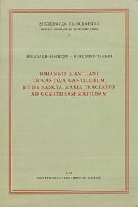 Iohannis Mantuani in Cantica Canticorum Et de Sancta Maria Tractatus Ad Comitissam Matildam