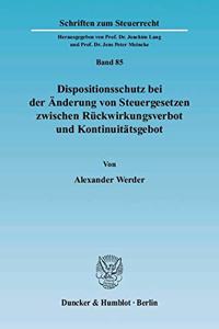 Dispositionsschutz Bei Der Anderung Von Steuergesetzen Zwischen Ruckwirkungsverbot Und Kontinuitatsgebot