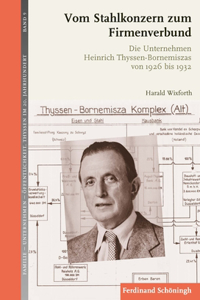 Vom Stahlkonzern Zum Firmenverbund: Die Unternehmen Heinrich Thyssen-Bornemiszas Von 1926 Bis 1932