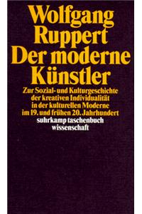 Der Moderne Kunstler: Zur Sozial- Und Kulturgeschichte Der Kreativen Individualitat in Der Kulturellen Moderne Im 19. Und Fruhen 20. Jahrhun
