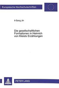 Die Gesellschaftlichen Formationen in Heinrich Von Kleists Erzaehlungen
