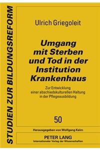 Umgang Mit Sterben Und Tod in Der Institution Krankenhaus