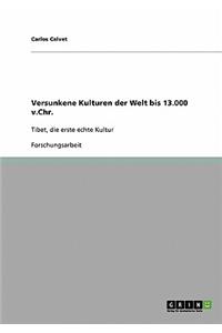 Versunkene Kulturen der Welt bis 13.000 v.Chr.