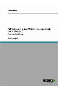 Politikerinnen in den Medien - marginalisiert und trivialisiert?: Eine Medienanalyse