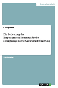 Bedeutung des Empowerment-Konzepts für die sozialpädagogische Gesundheitsförderung