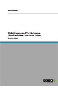 Globalisierung und Verstädterung - Charakteristiken, Stukturen, Folgen