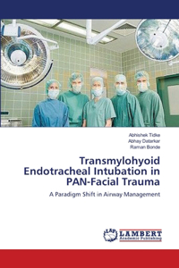 Transmylohyoid Endotracheal Intubation in PAN-Facial Trauma