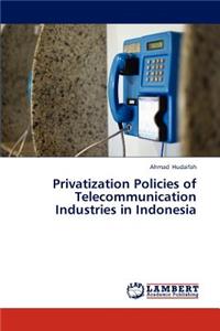 Privatization Policies of Telecommunication Industries in Indonesia