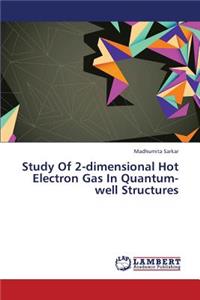 Study of 2-Dimensional Hot Electron Gas in Quantum-Well Structures