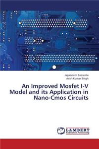 Improved Mosfet I-V Model and Its Application in Nano-CMOS Circuits