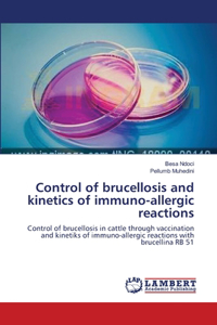 Control of brucellosis and kinetics of immuno-allergic reactions