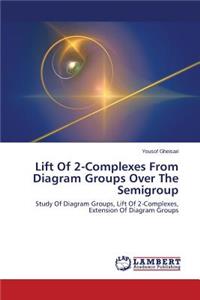 Lift Of 2-Complexes From Diagram Groups Over The Semigroup