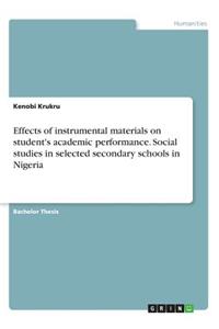 Effects of instrumental materials on student's academic performance. Social studies in selected secondary schools in Nigeria