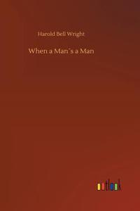 When a Man´s a Man