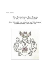 Geschichte der Gruben im 12. bis 19. Jahrhundert: Eine Chronik vom Aufstieg und Niedergang norddeutscher Adelsfamilien