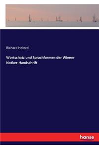 Wortschatz und Sprachformen der Wiener Notker-Handschrift