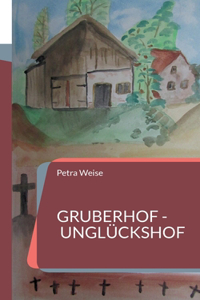 Gruberhof - Ungluckshof