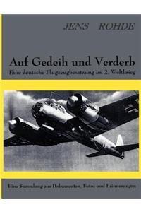 Auf Gedeih und Verderb - Eine deutsche Flugzeugbesatzung im 2. Weltkrieg