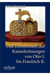 Zeremoniell der Kaiserkrönungen von Otto I. bis Friedrich II.