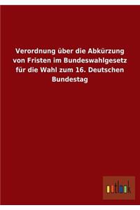 Verordnung Uber Die Abkurzung Von Fristen Im Bundeswahlgesetz Fur Die Wahl Zum 16. Deutschen Bundestag