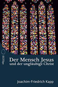 Der Mensch Jesus und der unglaubige Christ