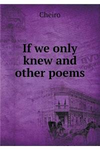 If We Only Knew and Other Poems