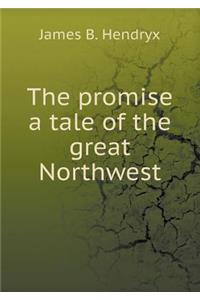 The Promise a Tale of the Great Northwest