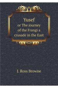 Yusef or the Journey of the Frangi a Crusade in the East