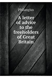 A Letter of Advice to the Freeholders of Great Britain