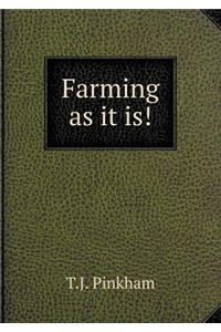 Farming as It Is!