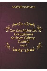 Zur Geschichte des Herzogthums Sachsen-Coburg-Saalfeld Heft 2