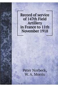 Record of service of 147th Field Artillery in France to 11th November 1918