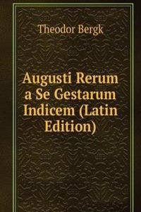 Augusti Rerum a Se Gestarum Indicem (Latin Edition)