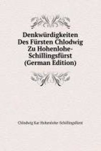 Denkwurdigkeiten Des Fursten Chlodwig Zu Hohenlohe-Schillingsfurst (German Edition)