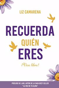 Recuerda Quién Eres ...¡Vive Libre!