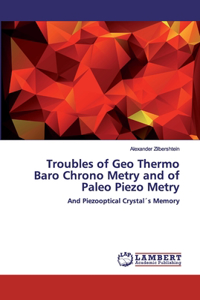 Troubles of Geo Thermo Baro Chrono Metry and of Paleo Piezo Metry