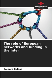 role of European networks and funding in the inter